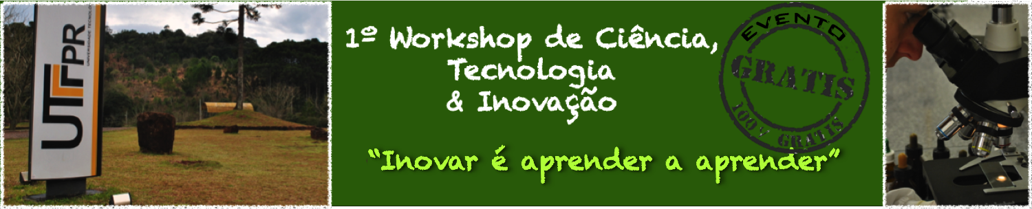 WCTI - I Workshop de Ciência, Tecnologia e Inovação - UTFPR/Francisco Beltrão